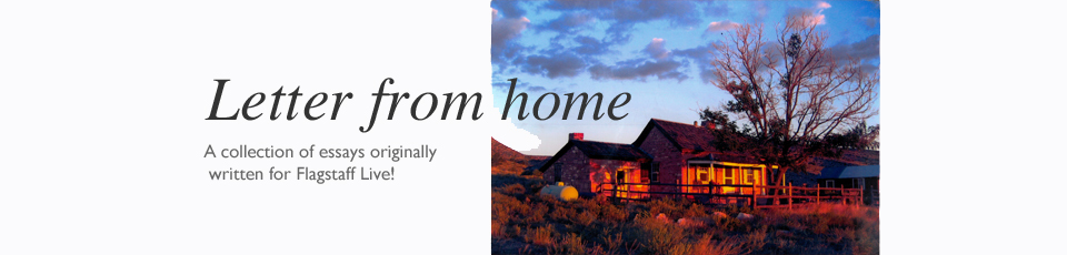 Letter from Home | A collection of essays originally written for Flagstaff Live!